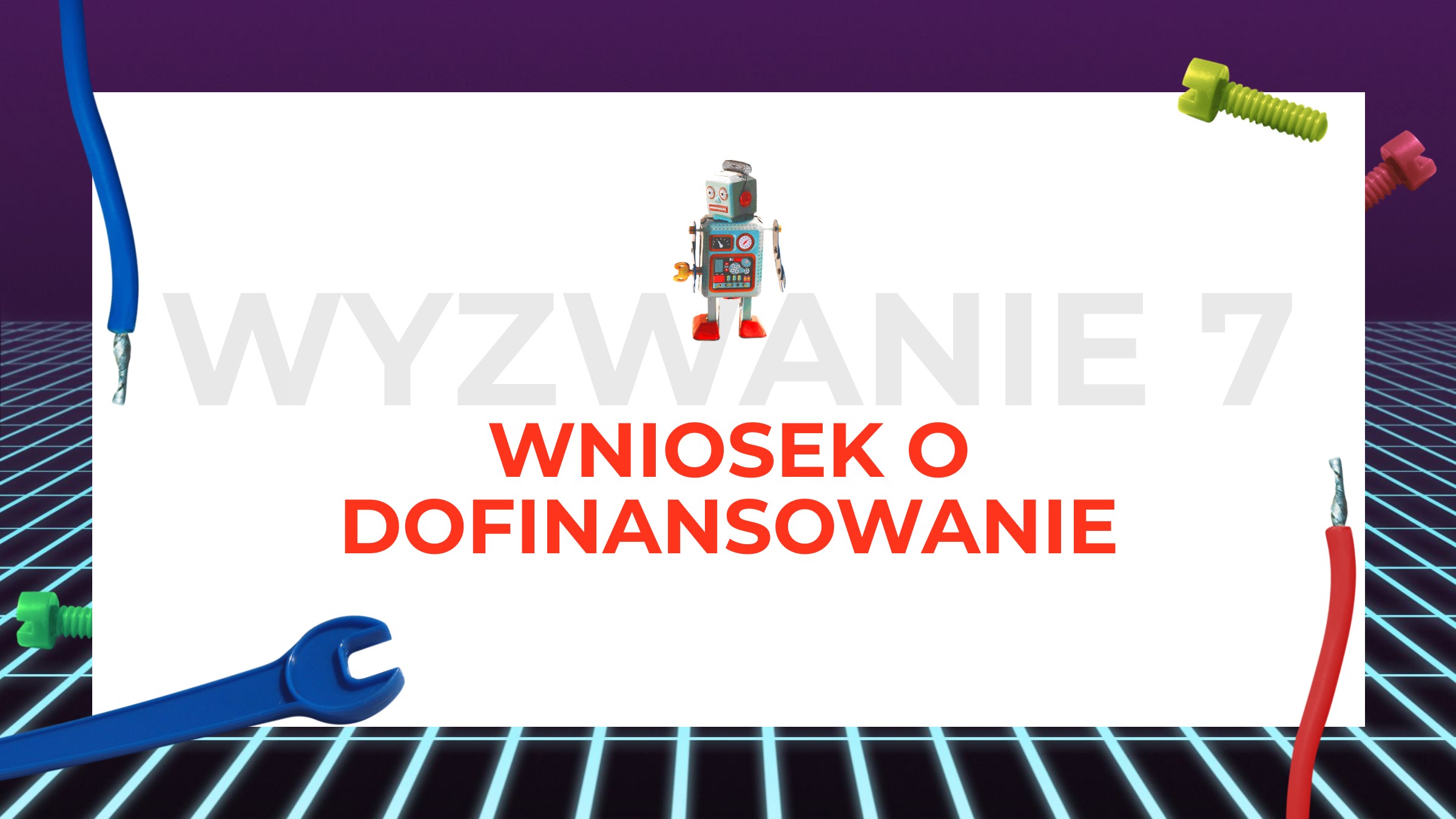 „W7 Napisanie wniosku o dofinansowanie projektu w ramach szkolnego lub lokalnego budżetu partycypacyjnego lub innego wniosku o wsparcie finansowe  „